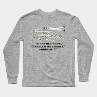 "In the beginning, God blew his cornet." Long Sleeve T-Shirt